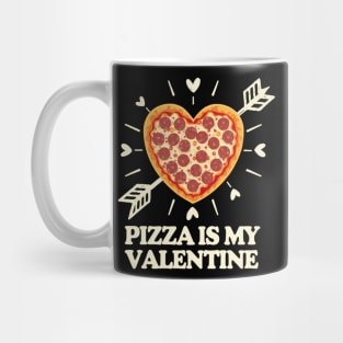 Pizza Is My Valentine Funny Valentines Day Mug